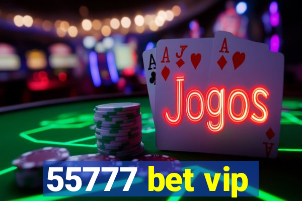 55777 bet vip